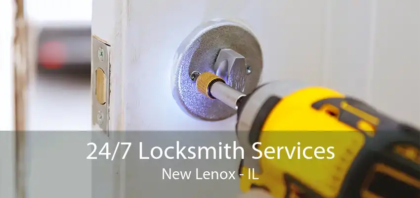 24/7 Locksmith Services New Lenox - IL