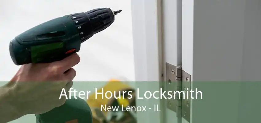 After Hours Locksmith New Lenox - IL