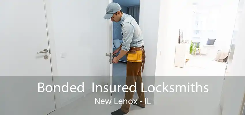 Bonded  Insured Locksmiths New Lenox - IL