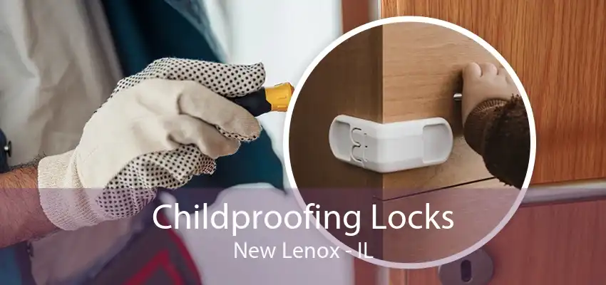 Childproofing Locks New Lenox - IL