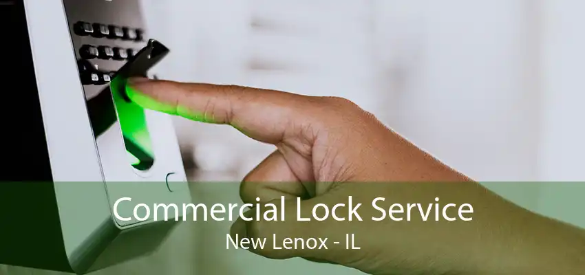 Commercial Lock Service New Lenox - IL
