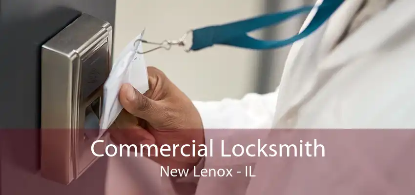 Commercial Locksmith New Lenox - IL
