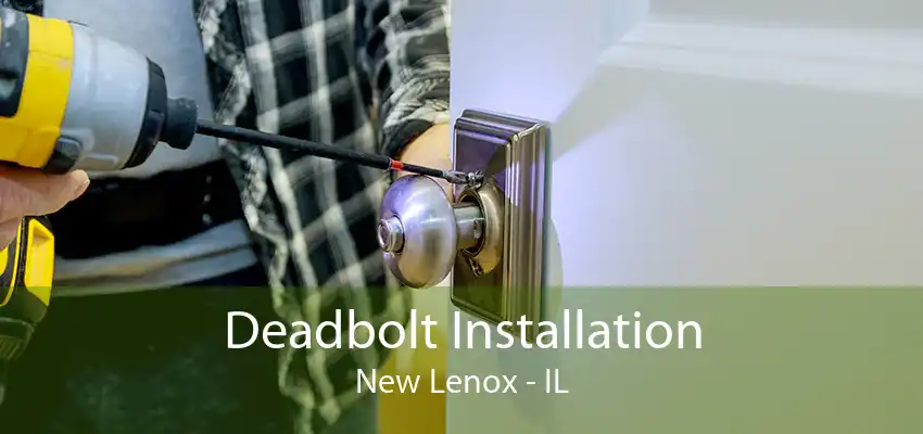 Deadbolt Installation New Lenox - IL