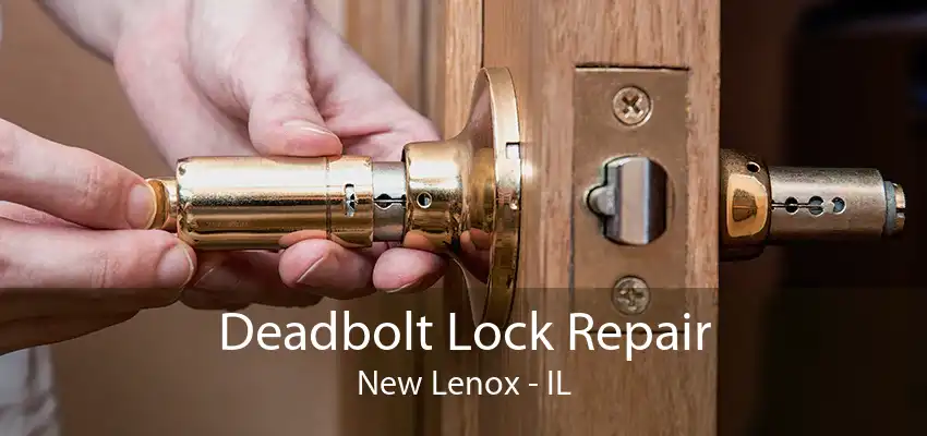Deadbolt Lock Repair New Lenox - IL