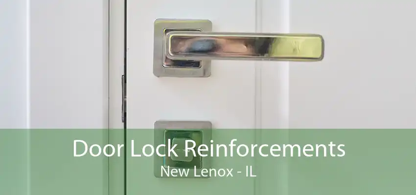 Door Lock Reinforcements New Lenox - IL