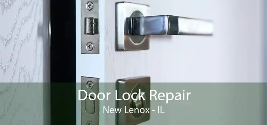 Door Lock Repair New Lenox - IL