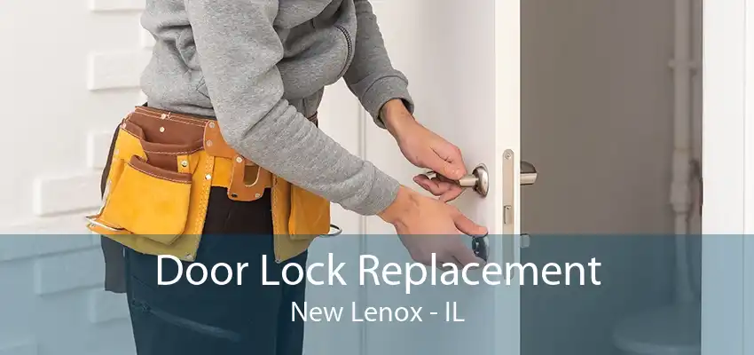 Door Lock Replacement New Lenox - IL