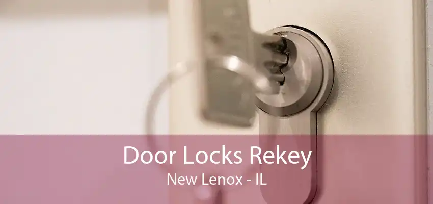 Door Locks Rekey New Lenox - IL