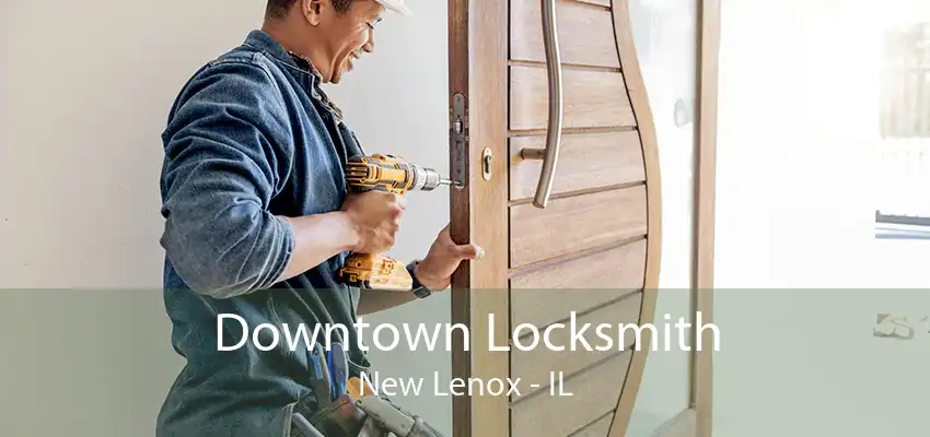 Downtown Locksmith New Lenox - IL