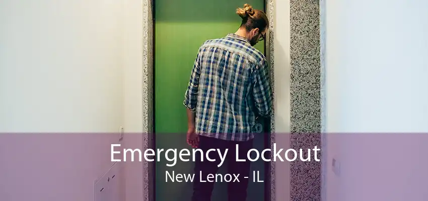 Emergency Lockout New Lenox - IL