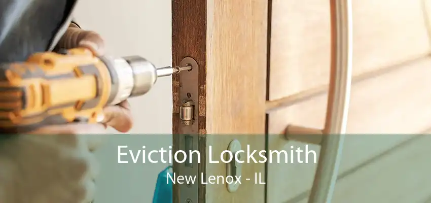 Eviction Locksmith New Lenox - IL