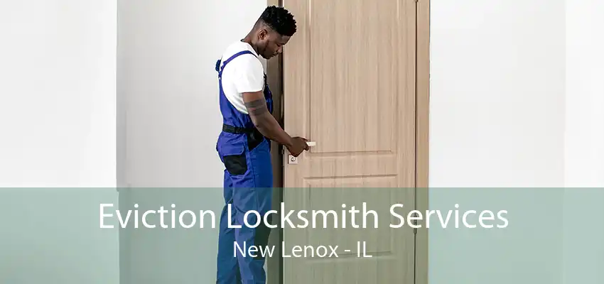 Eviction Locksmith Services New Lenox - IL