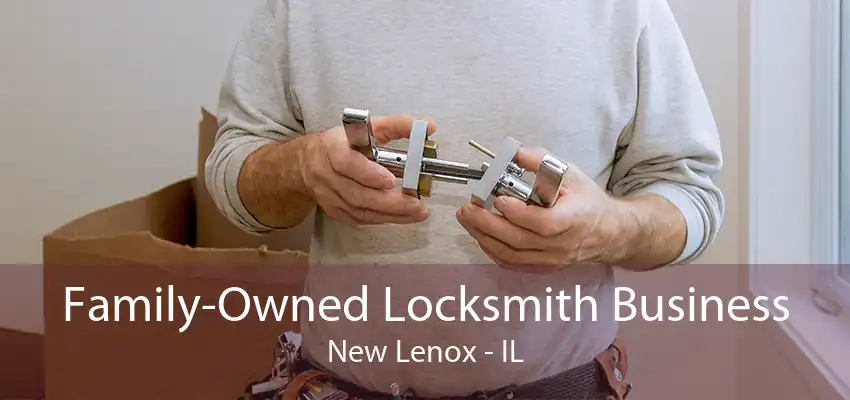 Family-Owned Locksmith Business New Lenox - IL