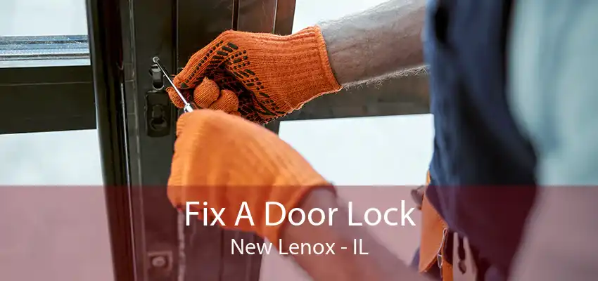 Fix A Door Lock New Lenox - IL