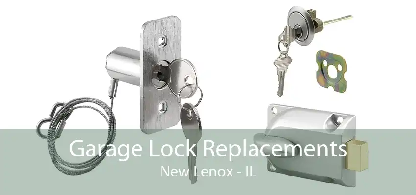 Garage Lock Replacements New Lenox - IL