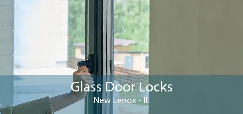 Glass Door Locks New Lenox - IL