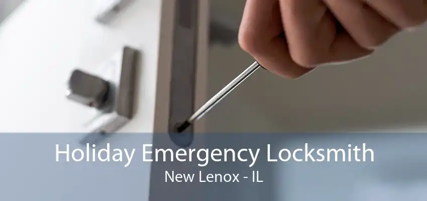 Holiday Emergency Locksmith New Lenox - IL