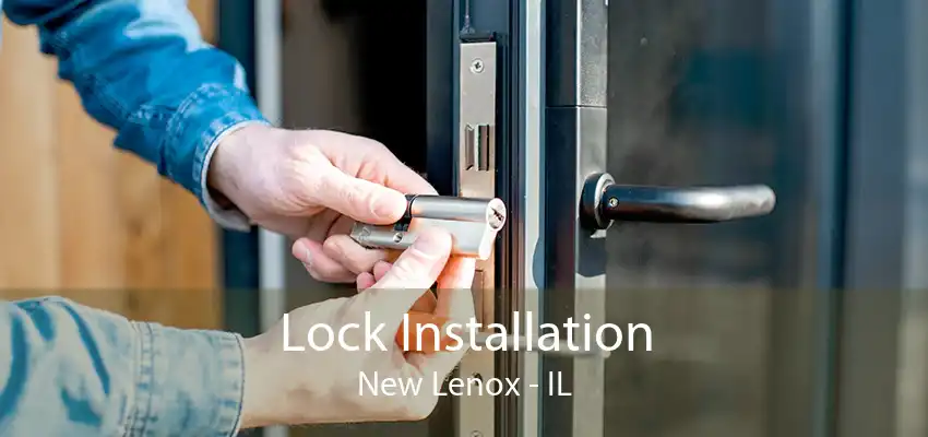 Lock Installation New Lenox - IL