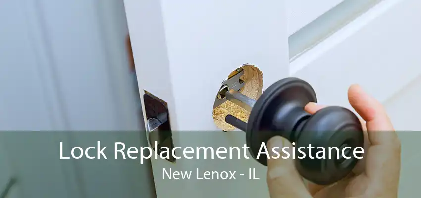 Lock Replacement Assistance New Lenox - IL