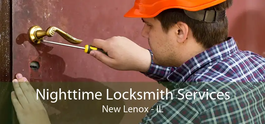 Nighttime Locksmith Services New Lenox - IL