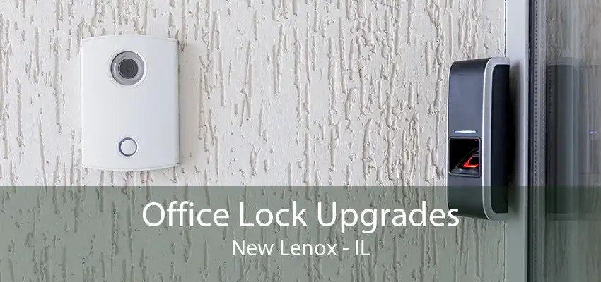 Office Lock Upgrades New Lenox - IL