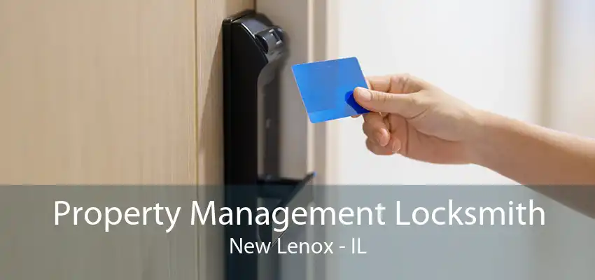Property Management Locksmith New Lenox - IL