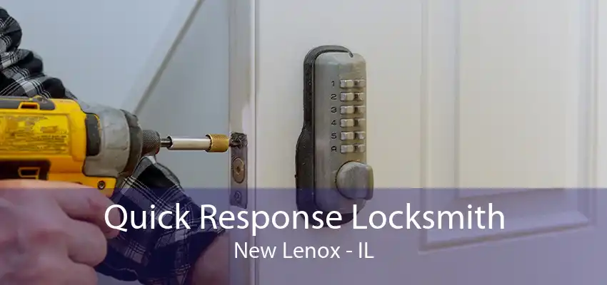 Quick Response Locksmith New Lenox - IL
