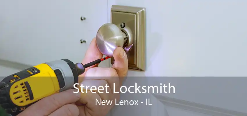 Street Locksmith New Lenox - IL