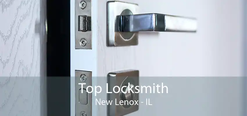 Top Locksmith New Lenox - IL