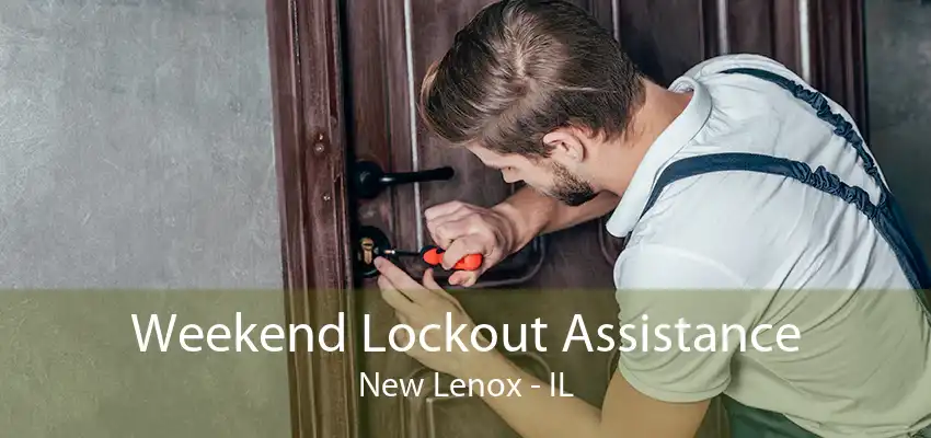 Weekend Lockout Assistance New Lenox - IL